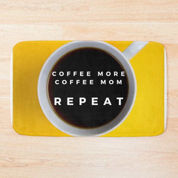 Item preview, coffee more coffee mom repeat designed and sold by November17th.