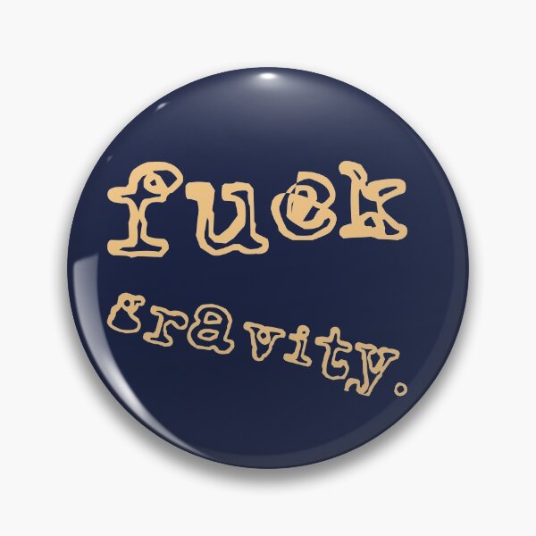 Item preview, Fuck Gravity  designed and sold by DesignsbyMaeve.