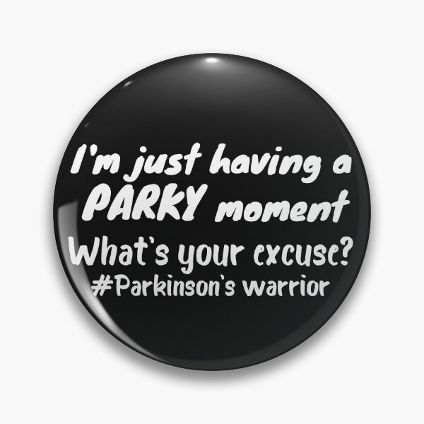 Item preview,  I am just having a parky moment, what is your excuse, parkinsons warrior designed and sold by Smileycreation.