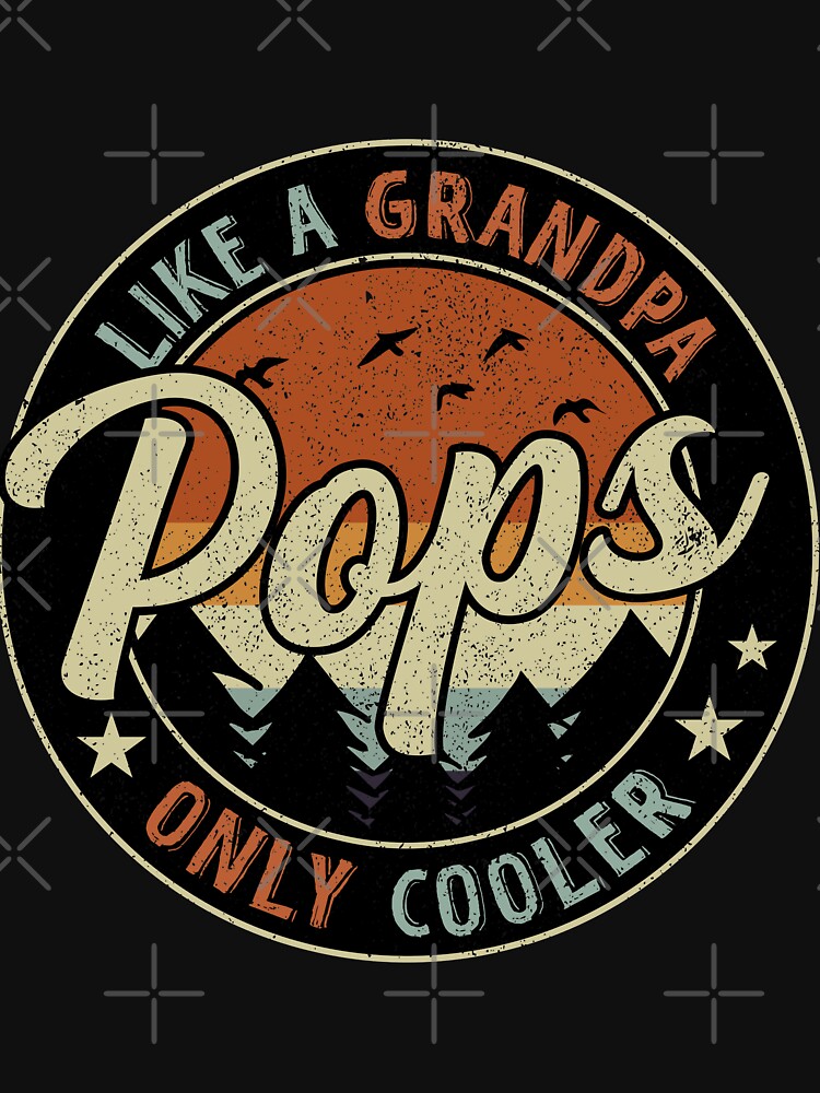 Pops Like A Grandpa Only Cooler Shirt Pops Like A Grandpa Only Cooler Shirt