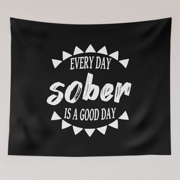 Item preview, Every Day Sober Is A Good Day designed and sold by JodyzDesigns.