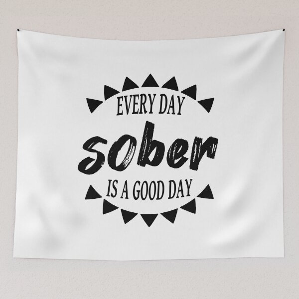 Item preview, Every Day Sober Is A Good Day designed and sold by JodyzDesigns.