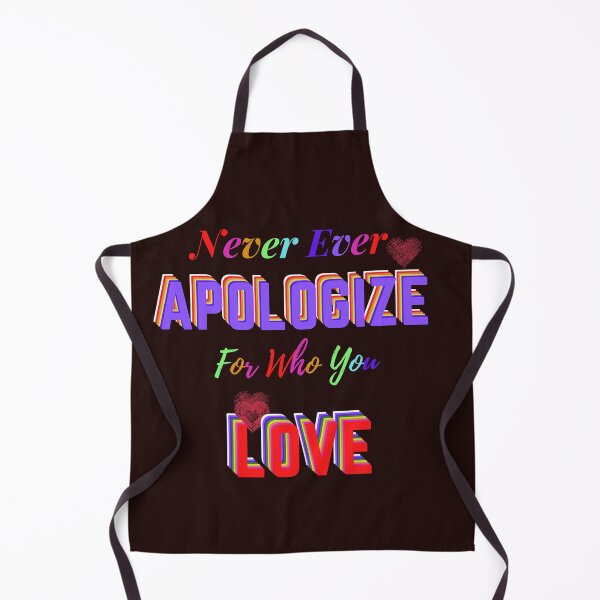 Item preview, Never Ever Apologize For Who You Love T-shirt,Apol designed and sold by SiripornSeaynng.