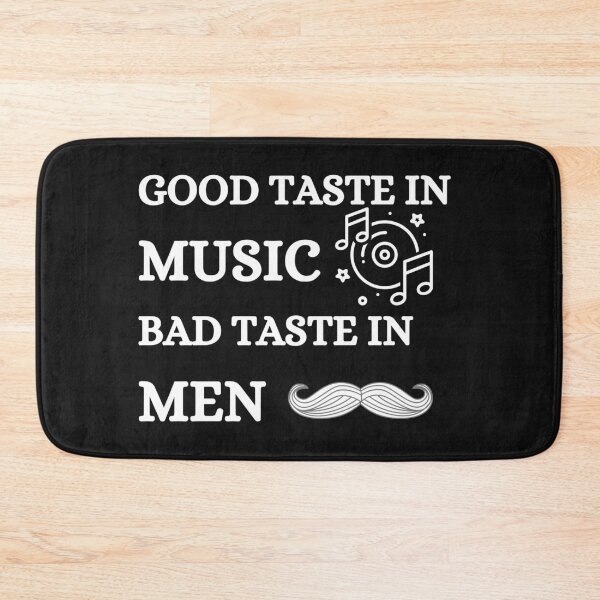 Item preview, Good Taste in Music Bad Taste in Men (Mustache) designed and sold by CaitU.