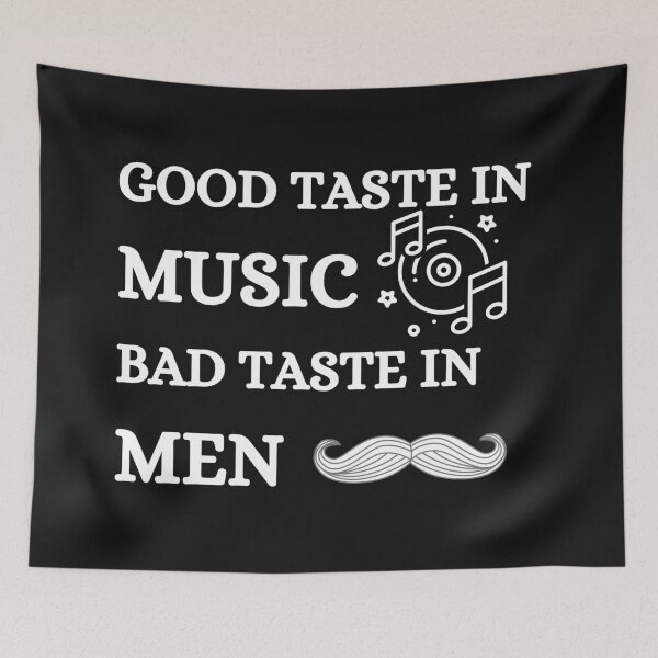 Item preview, Good Taste in Music Bad Taste in Men (Mustache) designed and sold by CaitU.