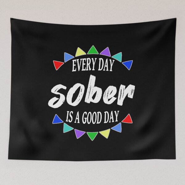 Item preview, Every Day Sober Is A Good Day designed and sold by JodyzDesigns.