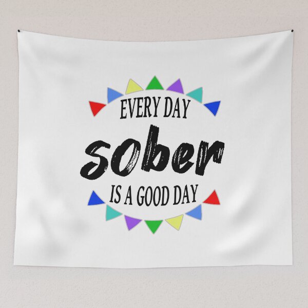 Item preview, Every Day Sober Is A Good Day designed and sold by JodyzDesigns.