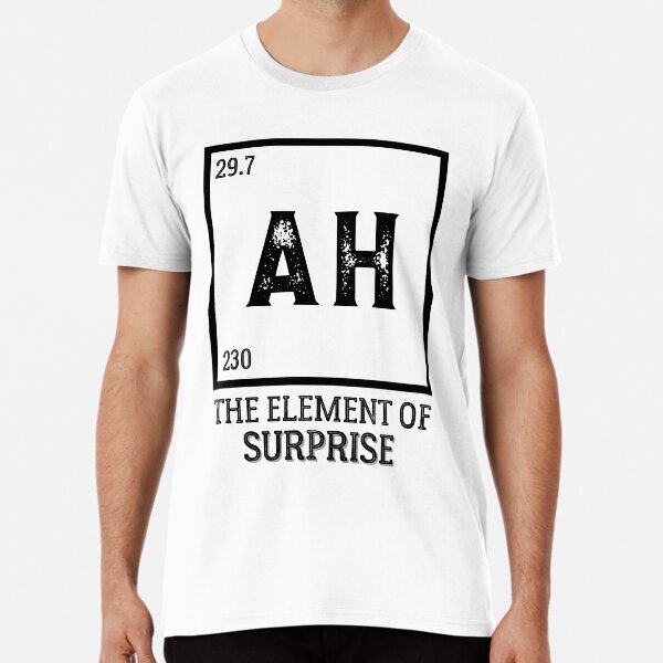 ah the element of surprise Premium T-Shirt