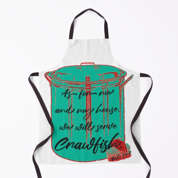 Item preview, As for me and my house, we will serve crawfish. Boil 24:7; Green designed and sold by KBwiththeTees.