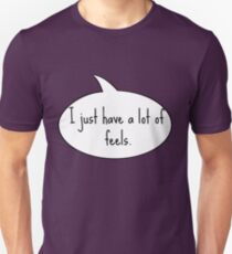 I Just Have a lot of Feels Unisex T-Shirt