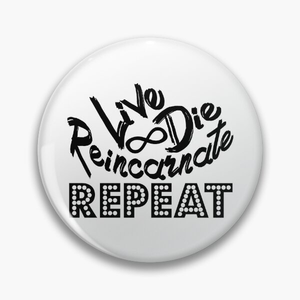 Item preview, Live Die Reincarnate Repeat (Black) designed and sold by superdumb70.