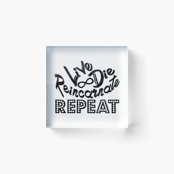 Item preview, Live Die Reincarnate Repeat (Black) designed and sold by superdumb70.