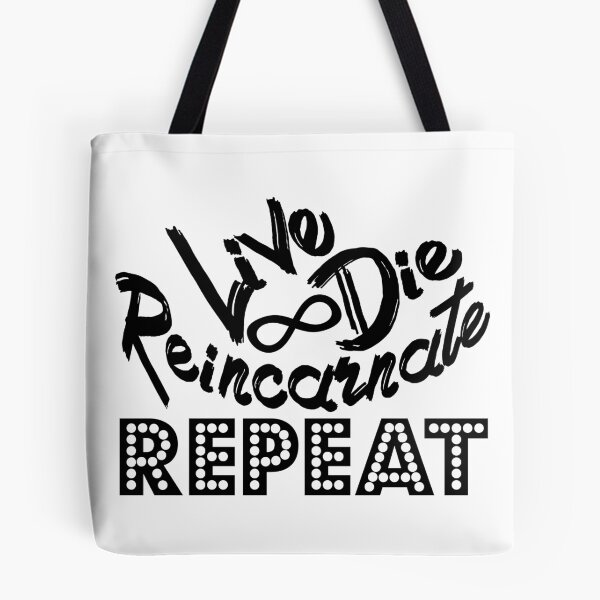 Item preview, Live Die Reincarnate Repeat (Black) designed and sold by superdumb70.