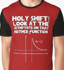 Holy shift look at the asymptote on that mother function Graphic T-Shirt