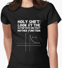 Holy shift look at the asymptote on that mother function Women's Fitted T-Shirt