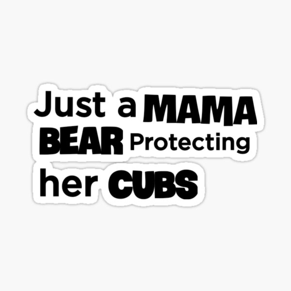"Just a mama bear protecting her cub" Sticker for Sale by BM4R Redbubble