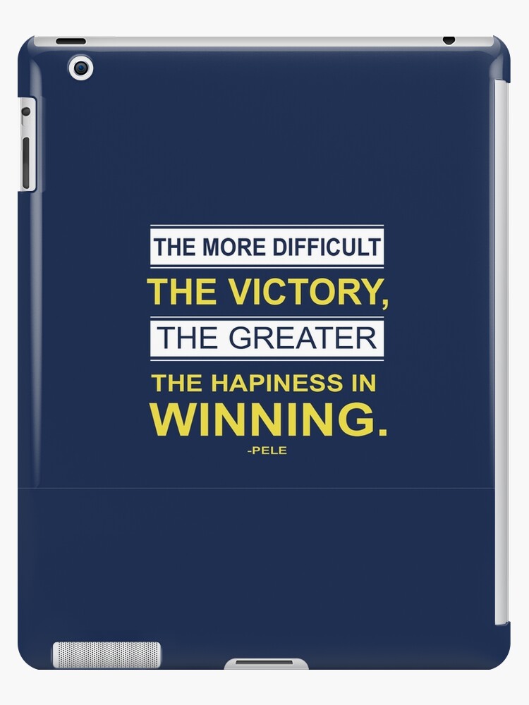 Victory Inspiring Motivational Pele Footballer Quotes Ipad Case Skin By Creativeideaz Redbubble