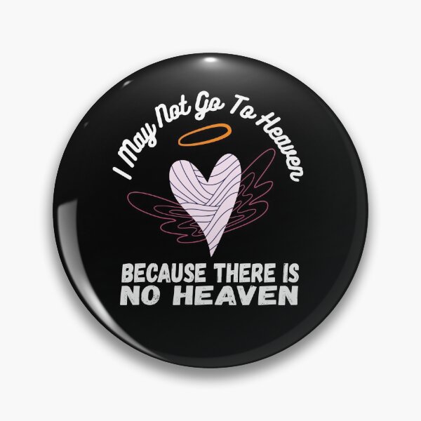 Item preview, I May Not Go To Heaven Because There is No Heaven designed and sold by coloronym.