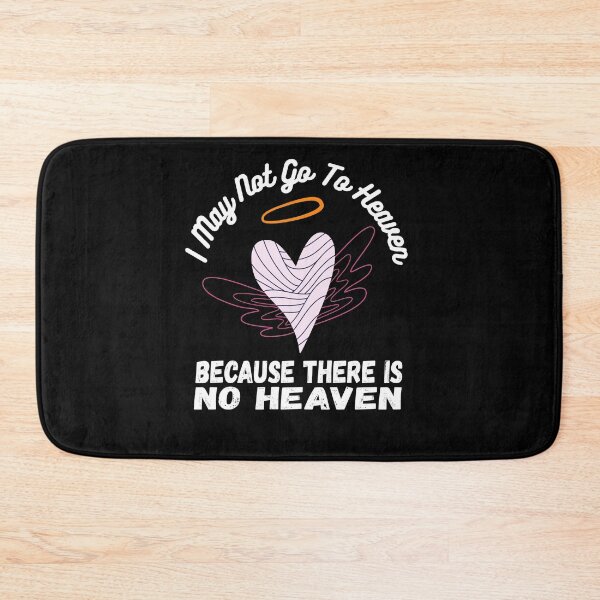 Item preview, I May Not Go To Heaven Because There is No Heaven designed and sold by coloronym.