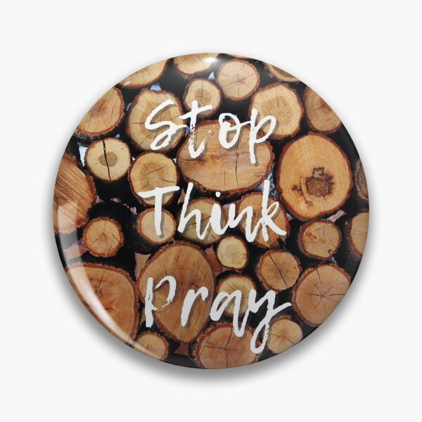 Item preview, Log Stacks | Stop, Think, & Pray designed and sold by AdoptKM.