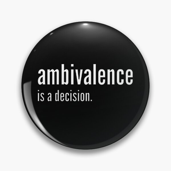 Item preview, Ambivalence Is A Decision (white text) designed and sold by Kendall Anderson.