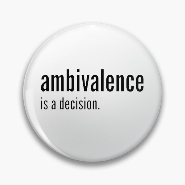 Item preview, Ambivalence Is A Decision (black text) designed and sold by Kendall Anderson.