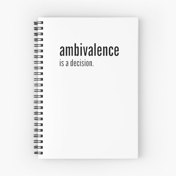 Item preview, Ambivalence Is A Decision (black text) designed and sold by Kendall Anderson.