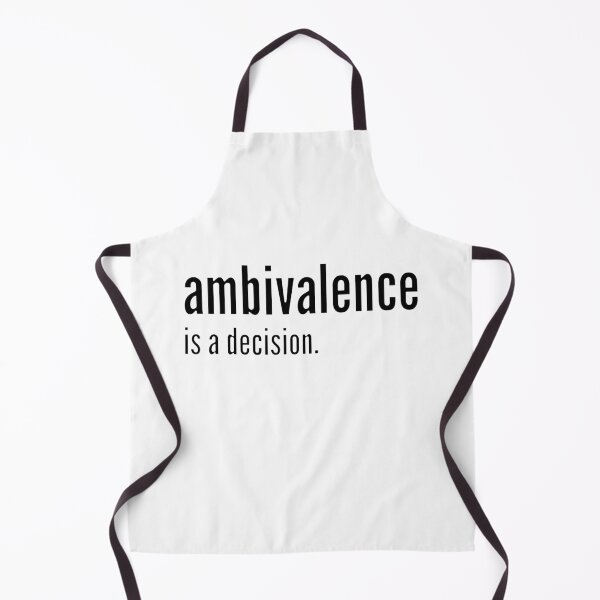 Item preview, Ambivalence Is A Decision (black text) designed and sold by Kendall Anderson.