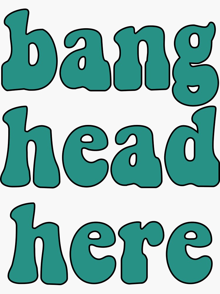 "Bang head here" Sticker for Sale by TheLemonBox Redbubble