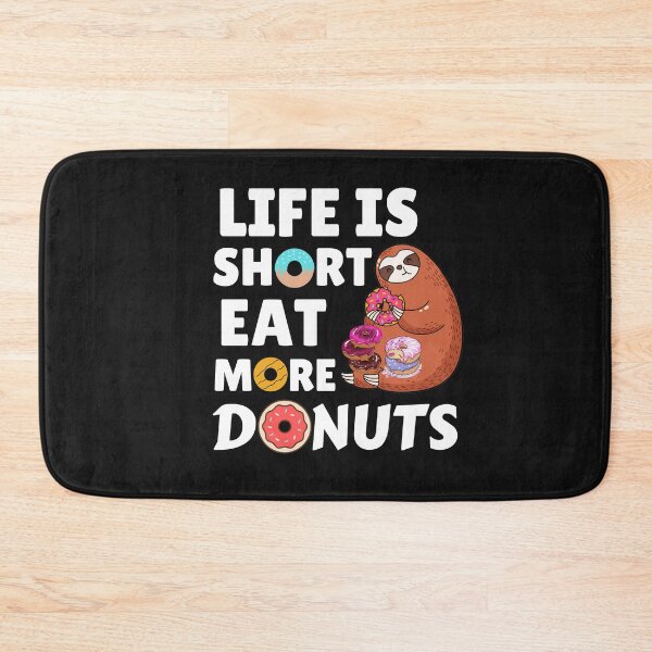 Item preview, Life Is Short Eat More Donuts - Sloth Eating Donuts designed and sold by TheAnimalZ00.
