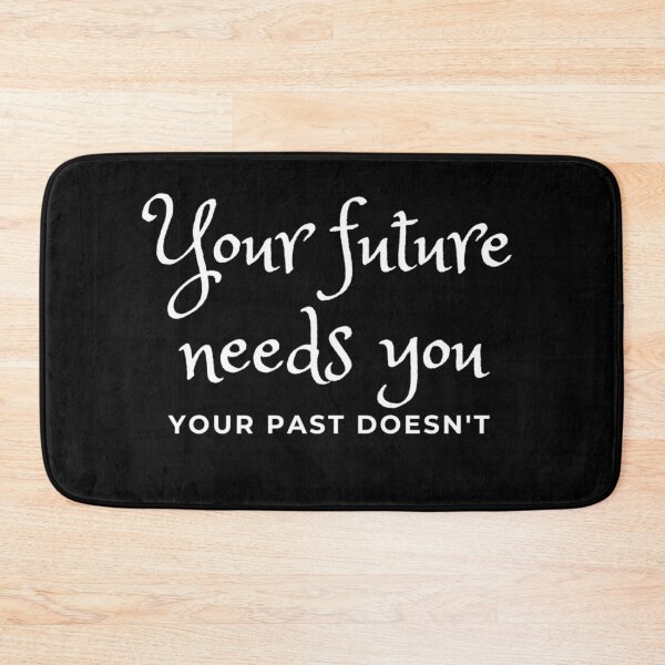 Item preview, Your Future Needs You, Your Past Doesn't designed and sold by Sonatablue.