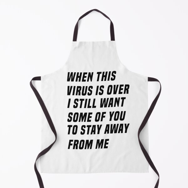 Item preview, WHEN THIS VIRUS IS OVER I STILL WANT SOME OF YOU TO STAY AWAY FROM ME designed and sold by IMAD BI.