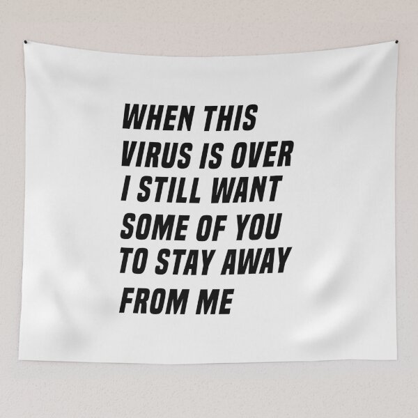 Item preview, WHEN THIS VIRUS IS OVER I STILL WANT SOME OF YOU TO STAY AWAY FROM ME designed and sold by IMAD BI.