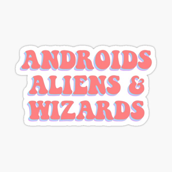 Androids, Aliens & Wizards Sticker