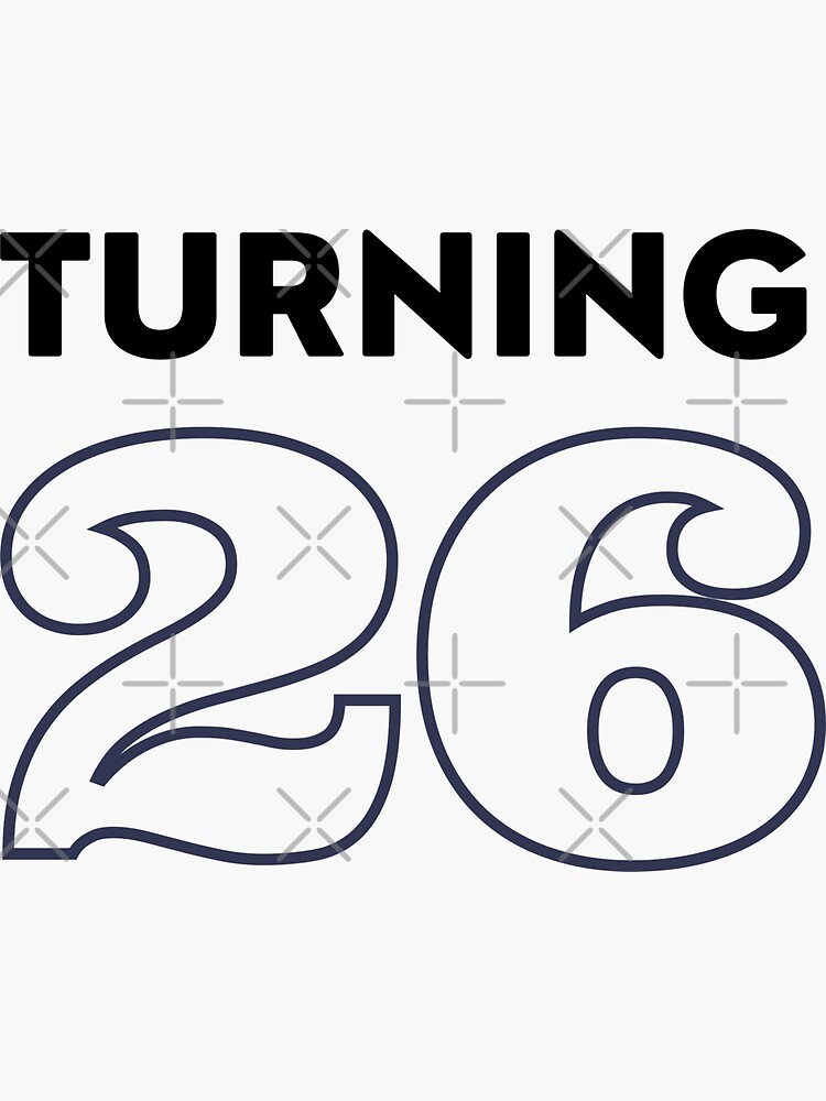 turning-26-26th-birthday-26-years-old-sticker-for-sale-by-uranus-art