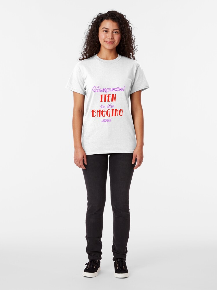 Alternate view of Unexpected Item in the Bagging Area! Classic T-Shirt