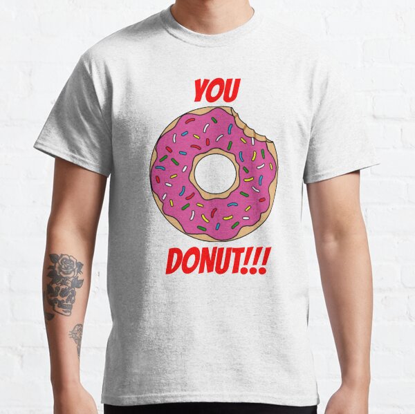 You Donut!!! Classic T-Shirt