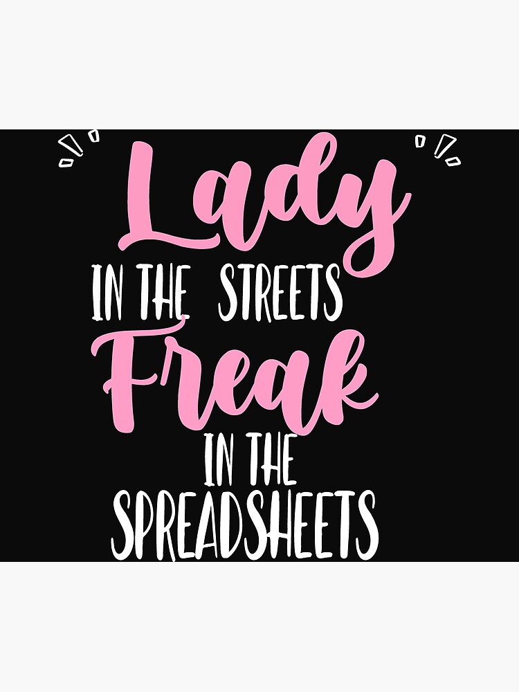 " Lady In The Streets, Freak In The Spreadsheets ,Lady in the Streets