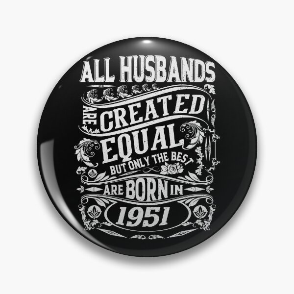 Item preview, All Husbands Are Created Equal But only The Best Are Born IN 1951 | Creative Husbands designed and sold by YAHIA-14.