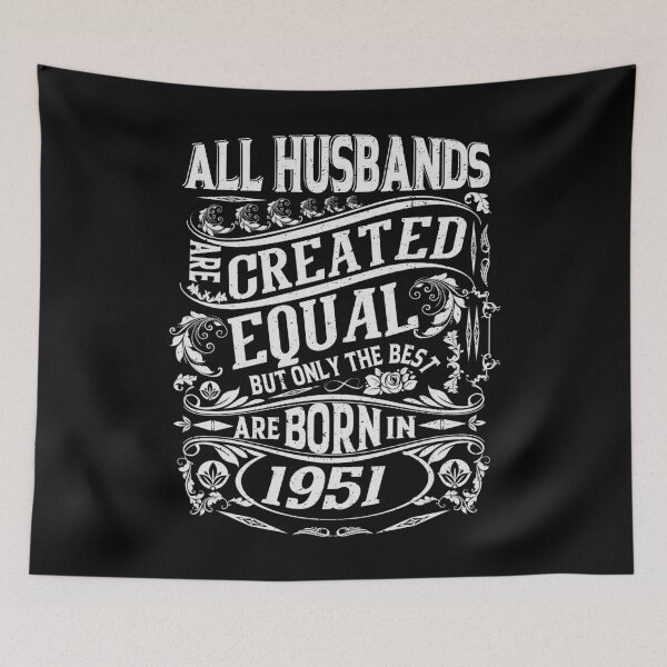 Item preview, All Husbands Are Created Equal But only The Best Are Born IN 1951 | Creative Husbands designed and sold by YAHIA-14.
