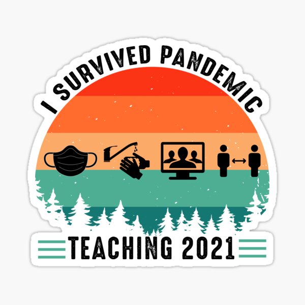 I Survived Pandemic Teaching 2020 2021 Teacher School - Funny I Survived Online Classes, Virtual Meeting, Lecturing in A Mask Sticker