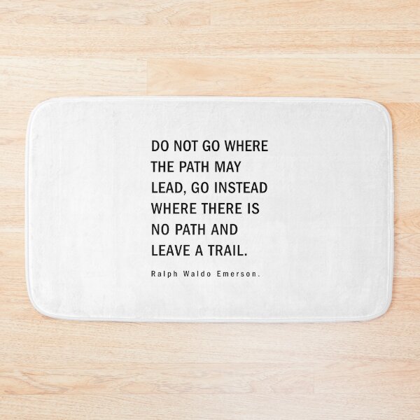 Item preview, Do Not Go Where The Path May Lead, Ralph Waldo Emerson designed and sold by corbrand.