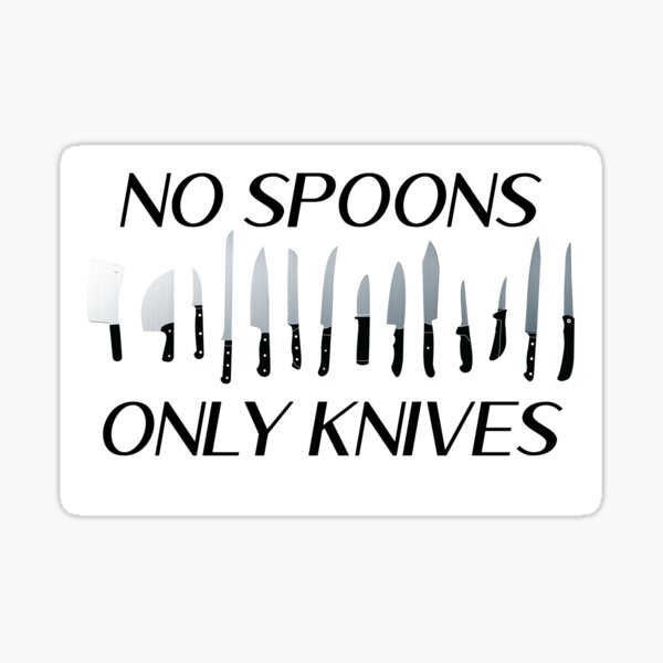 No Spoons, Only Knives - Kitchen Edition Sticker