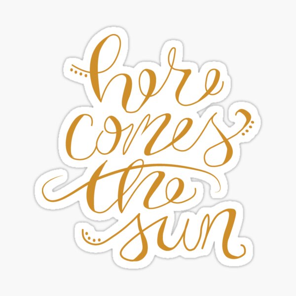 Here Comes The Sun Hand Lettering Sticker