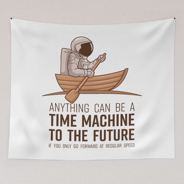 Item preview, Anything Can Be A Time Machine To The Future If You Only Go Forward At Regular Speed designed and sold by crossmark.