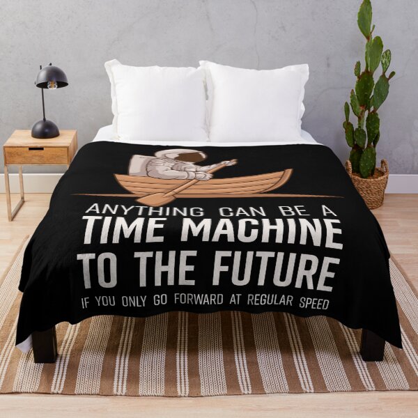 Item preview, Anything Can Be A Time Machine To The Future If You Only Go Forward At Regular Speed designed and sold by crossmark.