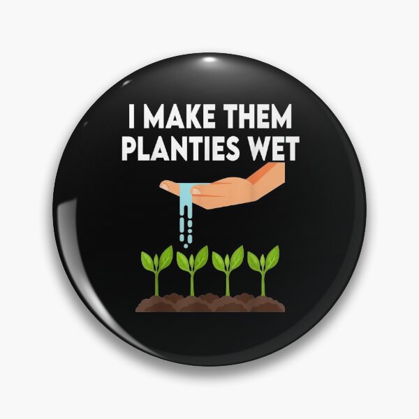 Artikelvorschau, I Make Them Planties Wet T-Shirt entworfen und verkauft von Happy-Luxemb.