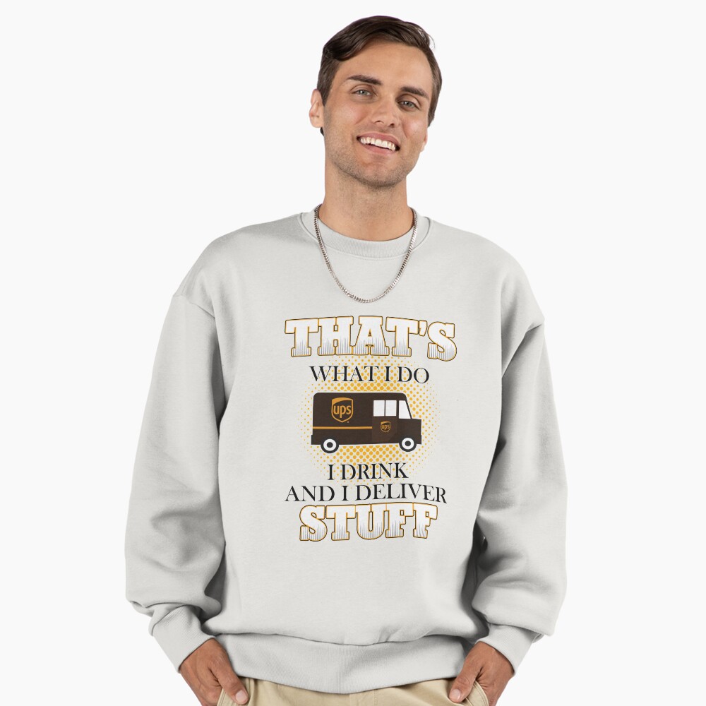 Ups That&Rsquo;S What I Do I Drink And I Deliver Stuff Short Sleeve T Shirt, Hoodie For Men Women Gift Ideas Classic T-Shirt