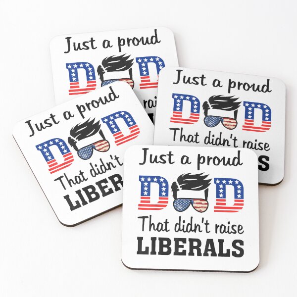 Item preview, Just A Proud Dad That Didn't Raise Liberals designed and sold by tiffanyart53.