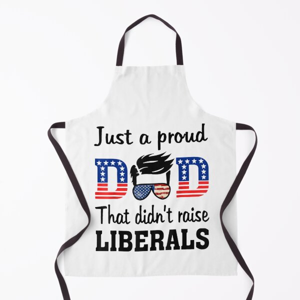 Item preview, Just A Proud Dad That Didn't Raise Liberals designed and sold by tiffanyart53.